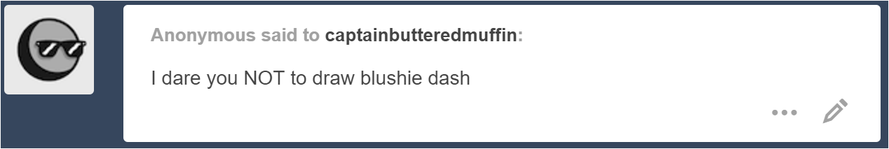 captainbutteredmuffin:I’m a strong independent artist an’ I don’t need no Anon!XD!