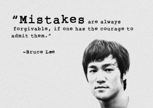 easternmusings:  “Mistakes are always forgivable, if one has the courage to admit them.” - Bruce Lee