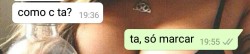 kchaceira:  eu falando com o crush