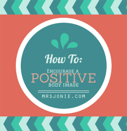 mrsjonie:  10 Steps to Positive Body Image: One list cannot automatically