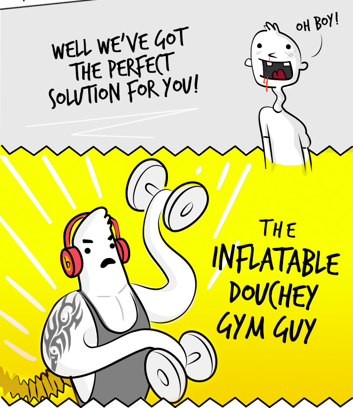 dustinteractive:  The Inflatable Douchey Gym Guy™  