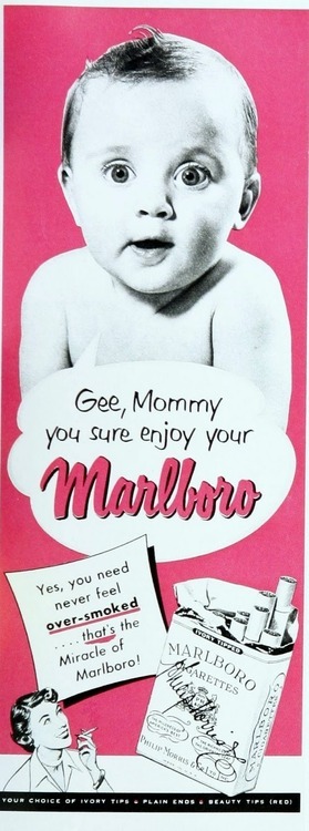 “Gee, Mommy you sure enjoy your Marlboro.”