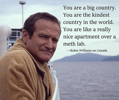 tastefullyoffensive:  Robin Williams on Canada [via] 