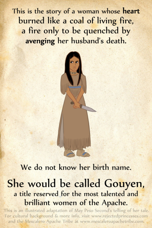 rejectedprincesses:  rejectedprincesses:  Gouyen (c.1857-1903): Wise Woman of the Apache Footnotes and citations available in the footnotes on the main site: click here. Thanks to the Mescalero Apache Tribe for looking over the entry and okaying it for