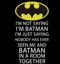 daily-superheroes:  Not saying im batman but…..http://daily-superheroes.tumblr.com/
