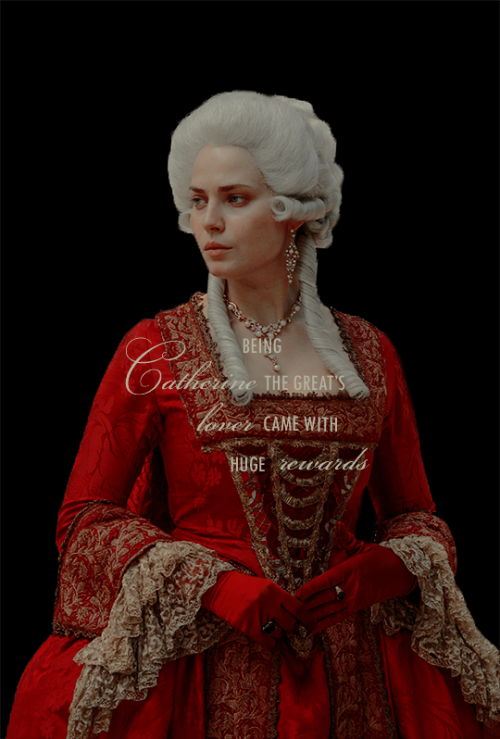catherine-the-great-tv:Being Catherine the Great’s lover came with huge rewards.Catherine was 