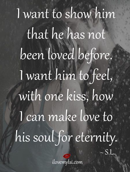 soulmates-twinflames: I want him to feel with one kiss how I can make love to his soul for eternity.