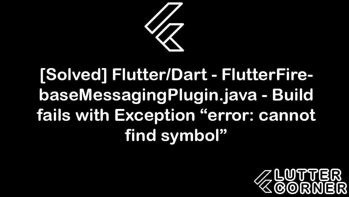 Failure build failed with an exception. Cannot resolve symbol java. Экран ошибки Flutter.