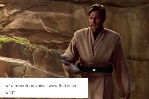 echo-my-cyare: ding-dong-the-bitch-is-dead:heykenobi: obi-wan + tumblr text posts @blackkatmagic Oh,