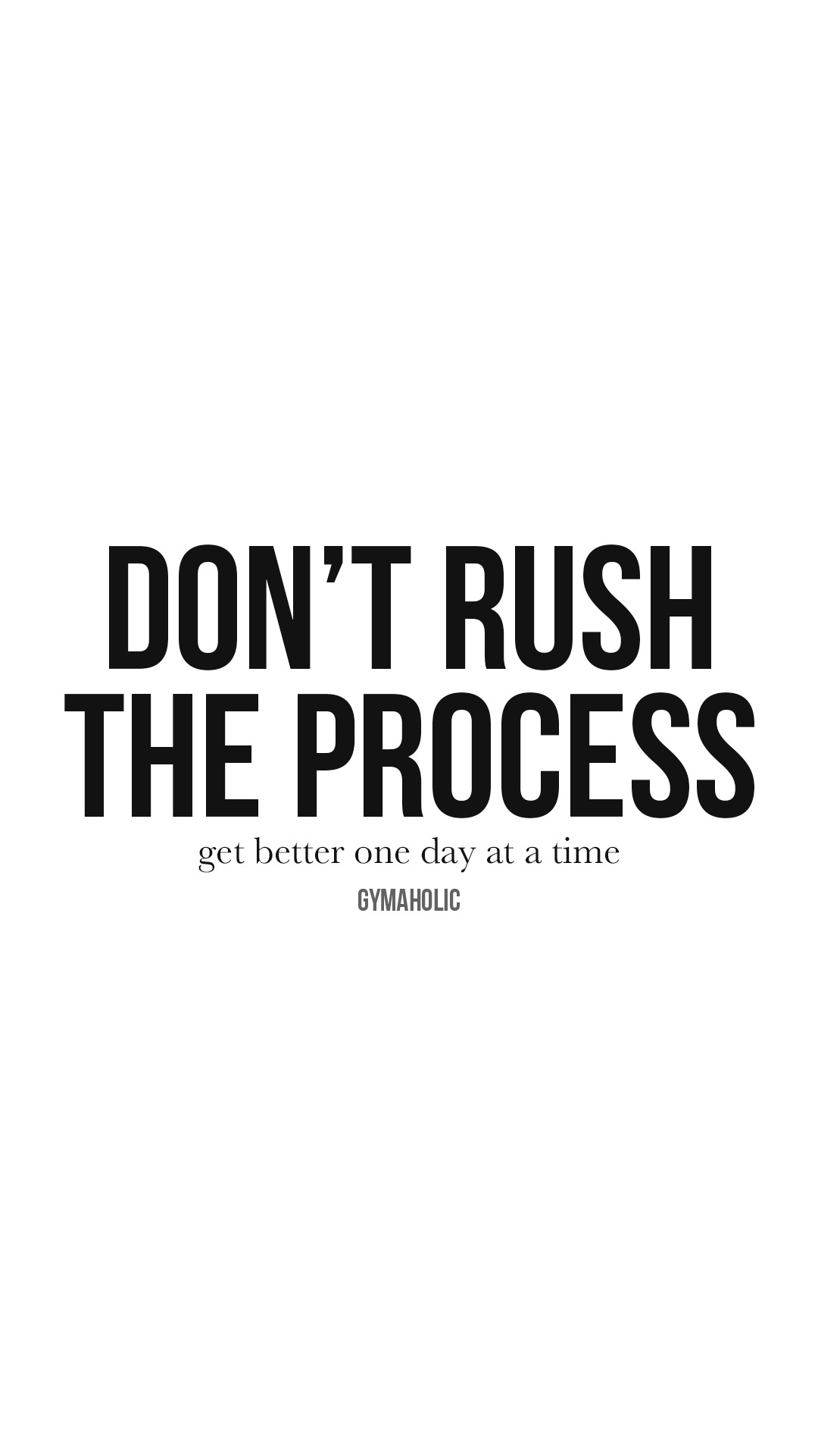 Don’t rush the process