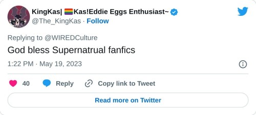 God bless Supernatrual fanfics
— KingKas| 🏳️🌈Kas!Eddie Eggs Enthusiast~ (@The_KingKas) May 19, 2023