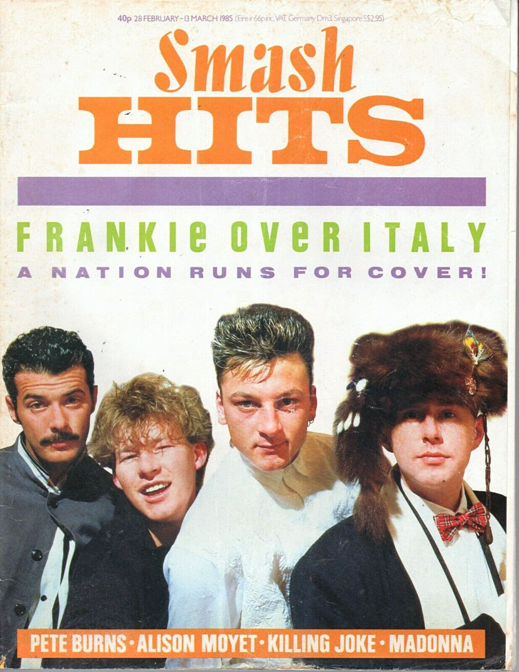 <p>Smash Hits 28 Feb - 11 Mar 1985 - “Frankie Over Italy - A Nation Runs For Cover!” Frankie Goes To Hollywood</p>