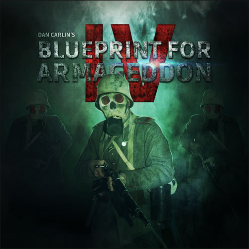 Cover art for Dan Carlin’s Hardcore History podcast series Blueprint for Armageddon, which is 