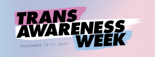 It’s Trans Awareness Week!