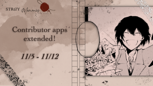 bsdanniversaryzine:  Contributor Apps for Stray Memories have been EXTENDED to November 12th at midn