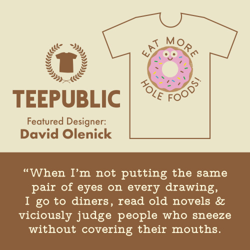 Nbd, but I’m a “Featured Designer” at TeePublic this week! Comment below with either “That’s nice, d