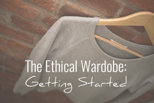 The Ethical Wardrobe: Getting Started