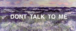 mothurs:  don’t talk to me // Monet