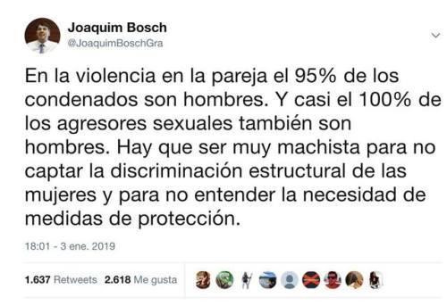   Joaquim Bosch La violencia es un instrumento estructural del machismo para anular y someter a las mujeres. Sirve para mantener un orden social discriminatorio. En mi juzgado veo constantemente a hombres que utilizan intencionadamente esa violencia