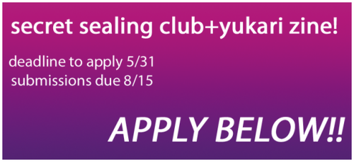 Hello friends! I am making a Secret Sealing Club+Yukari zine. (I even made a shitty graphic to get y