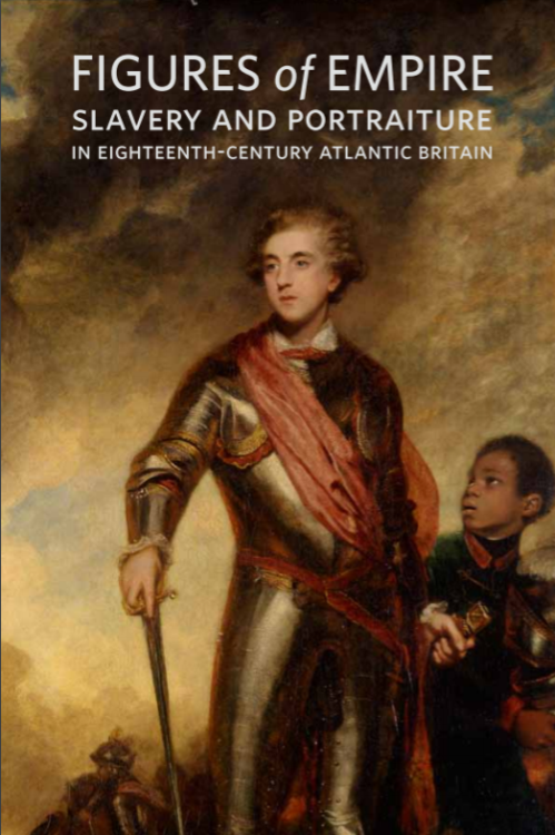 FREE BOOK! Figures of Empire: Slavery and Portraiture in Eighteenth Century Britain Yale Center for 