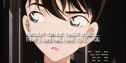 letitrainasunnyday:Two times Shinichi tried to confess and the one time he didShe would want to see 