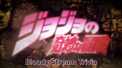 Jojo’s Bizarre Adventure Trivia from the JoJo (Sono Chi no Sadame) and Bloody Stream