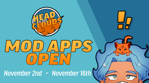 headinthecloudszine: Mod Apps Open!Due to how well the Interest Checks have been, we have decided to