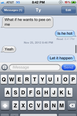 I must not be hot enough for T to let it happen though. - D You&rsquo;ve peed on me before? So you&rsquo;re not making any sense. -T