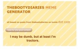 web-wrecker: thebootydiaries:  a generator that mashes my posts together and thus, the teacher becomes the student   kill me with that 