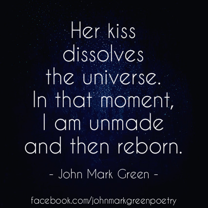 the-heart-of-the-lion:  johnmarkgreenpoetry:  Quantum Kiss- John Mark Green   +++