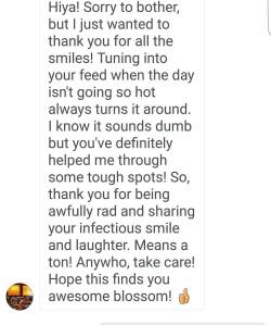 These messages right here! Makes me proud to be a positive influence as ironic as that sounds lol so much love for my fans I&rsquo;m so glad my happy and super positive  attitude has a good affect and I hope u guys continue to let me make u smile :) by