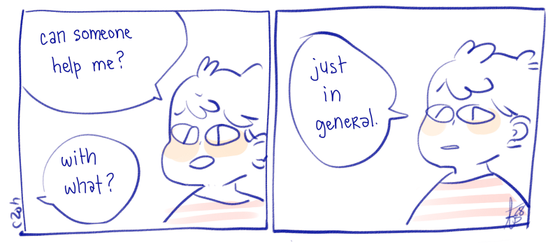 c2oh:im always confused about many things and stuff. help plz~