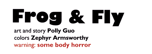 meisterc:pollyguo:Frog & Fly: a short comic about love5 pages (warning: some body horror)Art and