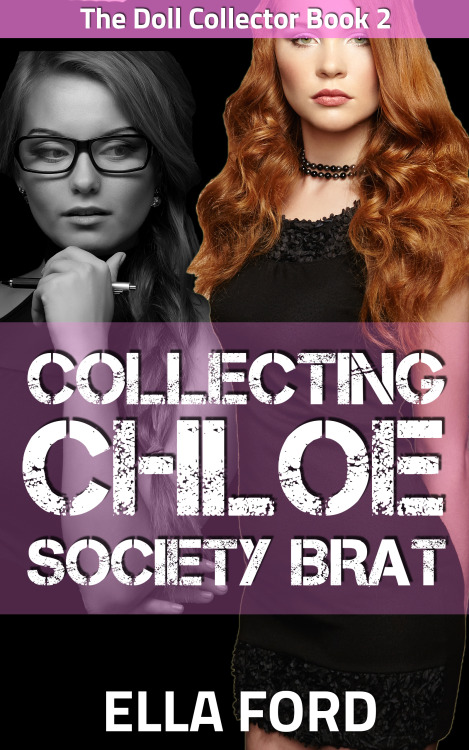 The Doll Collector Book 2: Collecting Chloe, Society Bratbit.ly/2cp1Fzy$2.99I’ve love writing