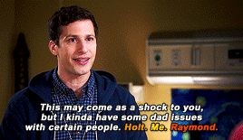 television:“Do you see me as a father figure, Peralta?” – S01E18“Oh, Raymond. He’s the one you think