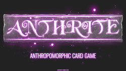 anthrite:  So this has been a little while in the making, and will remain so until we finish it. (If at all, I’d very much like to but there are no guarantees!) Me and a friend are working on a digital card game called Anthrite, which uses anthro characte