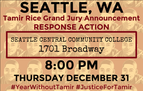 SEATTLE, WA
THU DEC 31 - 8:00 PM
SEATTLE CENTRAL COMMUNITY COLLEGE
1701 Broadway
Seattle NYE action for Tamir Rice/Aiyana Stanley-Jones
Meet at SCC at 8pm. Eventually head to the juvenile detention center to make some noise for the kids. A diversity...