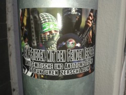 Kein Frieden mit den Feinden Israels!Antisemitische und Antizionistische Struckturen zerschlagen!