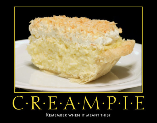 creampietime:  demotivatecubby:  Now everyone laughs when I say I love coconut creampie.  LOL Click here to Submit or here to follow me and get more creamy goodness everyday