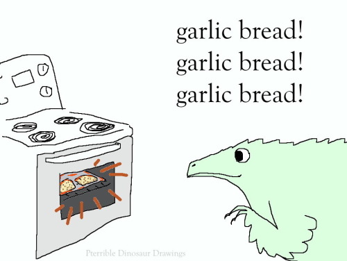 shittydinosaurdrawings:garlic bread.