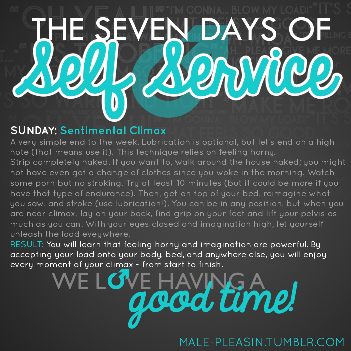 male-pleasin:  male-pleasin:  The Seven Days of Self Service Whether you’re alone