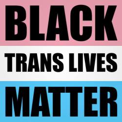 transstudent:  Black trans lives are often