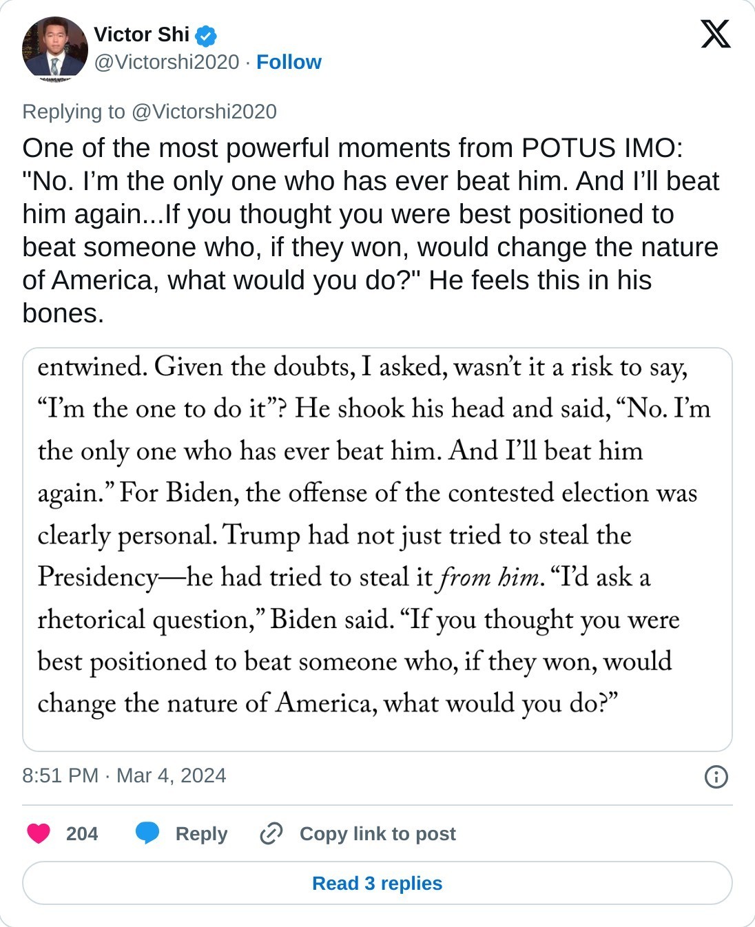 One of the most powerful moments from POTUS IMO: "No. I’m the only one who has ever beat him. And I’ll beat him again...If you thought you were best positioned to beat someone who, if they won, would change the nature of America, what would you do?" He feels this in his bones. pic.twitter.com/r4OcSDPmaO  — Victor Shi (@Victorshi2020) March 4, 2024