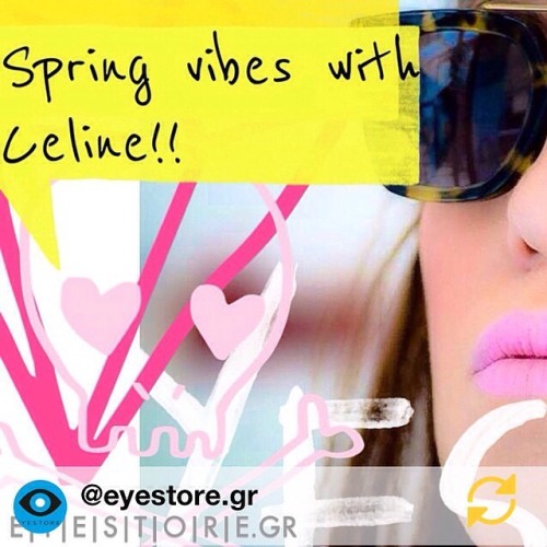 RG @annakarageorgou: RG @eyestore.gr: We celebrate Spring! Céline eyewear CL 41077/S Col. PHW/A6 c