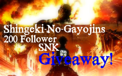 shingeki-no-gayojin:  Hey everyone! Recently I have hit 200 followers. I know it’s not many but I am really happy that I hit that little milestone, so in honor of my achievement and you guys I am doing a giveaway!Rules!- Reblogs count ~ Likes DO NOT-