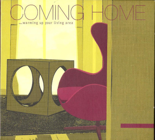 Today’s compilation:Coming Home …Warming Up Your Living Area2000Downtempo / Trip Hop / Lounge