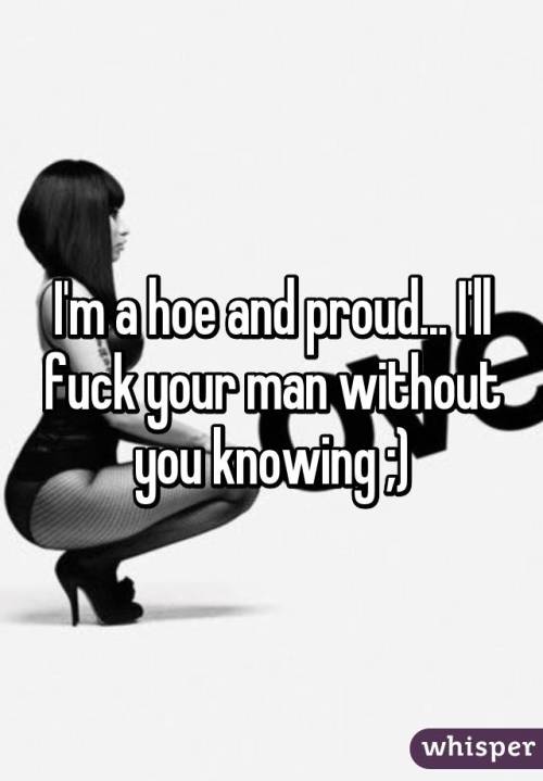 islandgoddess82: freakymocha: Reblog if you are a proud hoe Fucking right!!!!