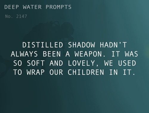 Text: Distilled shadow hadn’t always been a weapon. It was so soft and lovely, we used to wrap our c