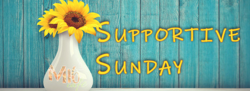 It’s Supportive Sunday!Supportive Sunday is a day when we encourage you to support someone in 